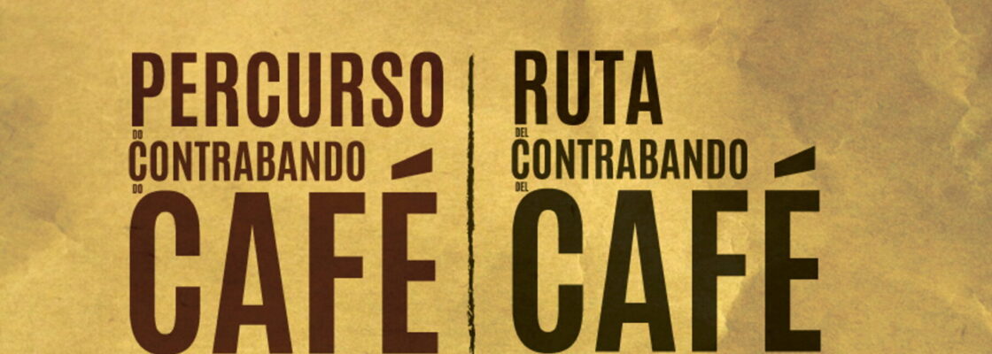 Percurso do Contrabando do Café | Ruta del Contrabando del Café