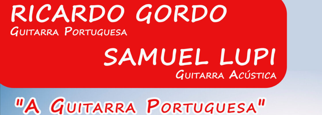 Concerto “A Guitarra Portuguesa” por Ricardo Gordo e Samuel Lupi
