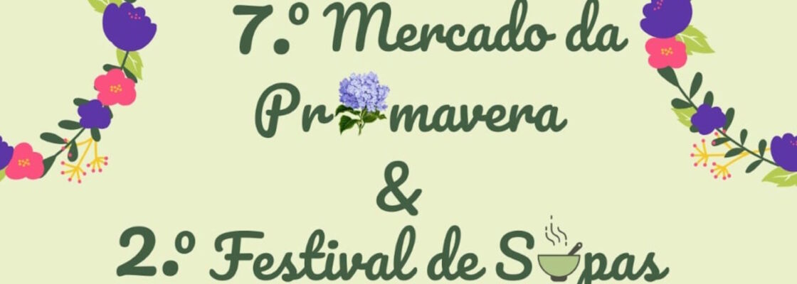 7º Mercado da Primavera & 2º Festival de Sopas