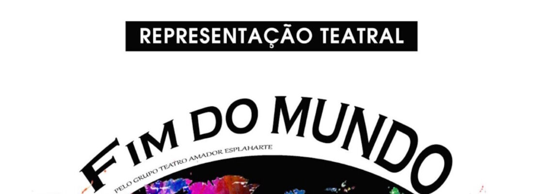 Representação Teatral “Fim do Mundo”